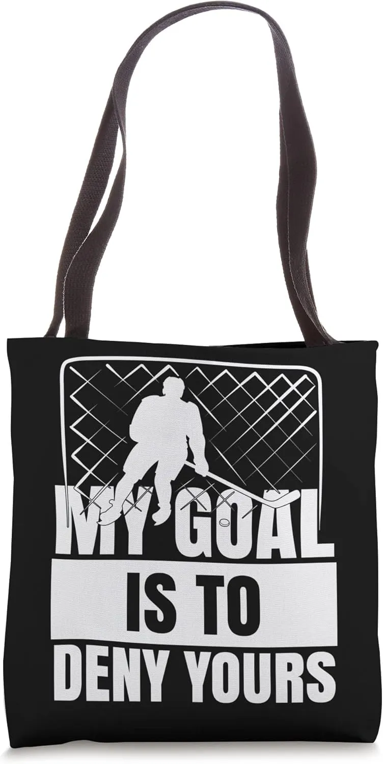 Funny Goal Keeper Sports My Goal Is To Deny Yours Ice Hockey Tote Bag