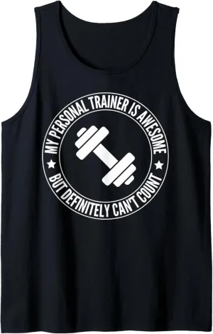 My Personal Trainer is Awesome but Can't Count Funny Gym Tank Top