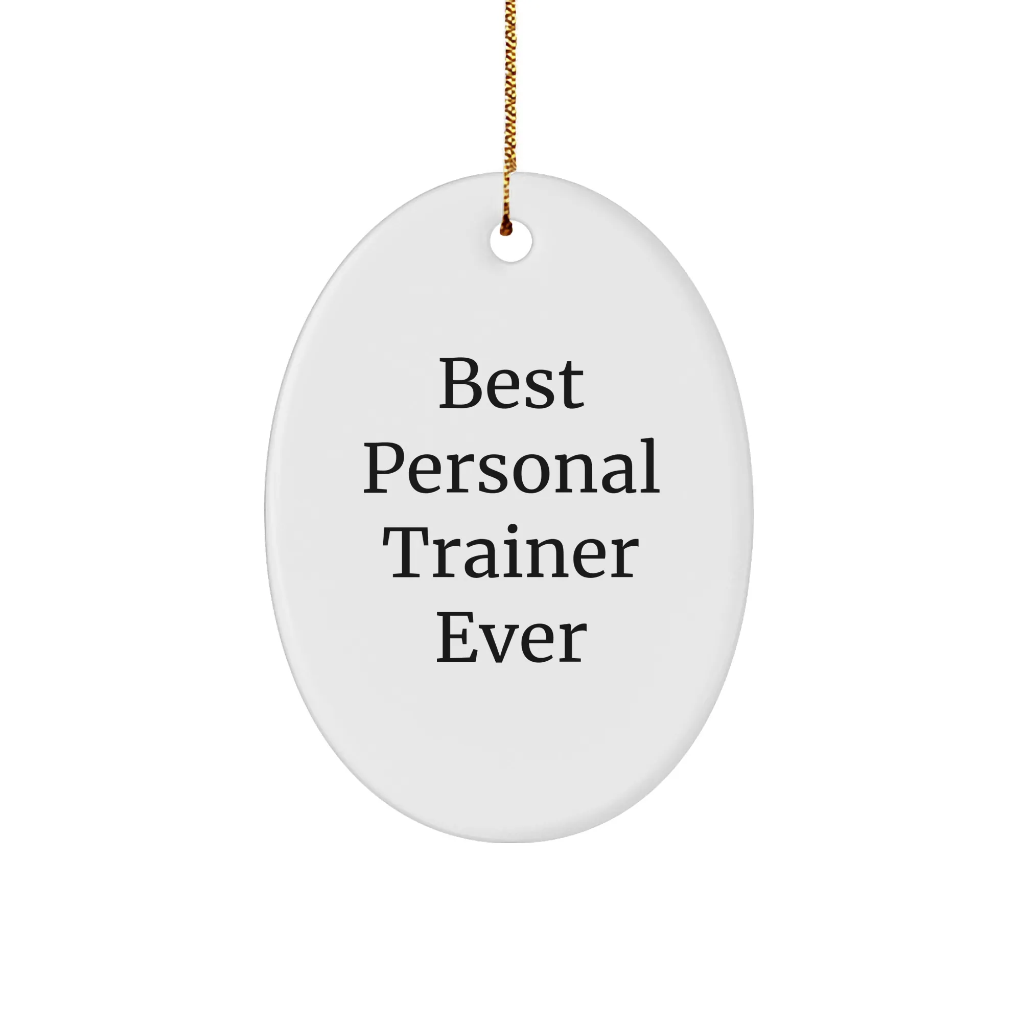 Personal Trainer Gifts from Friends - Best Personal Trainer Ever Oval Ornament for Christmas