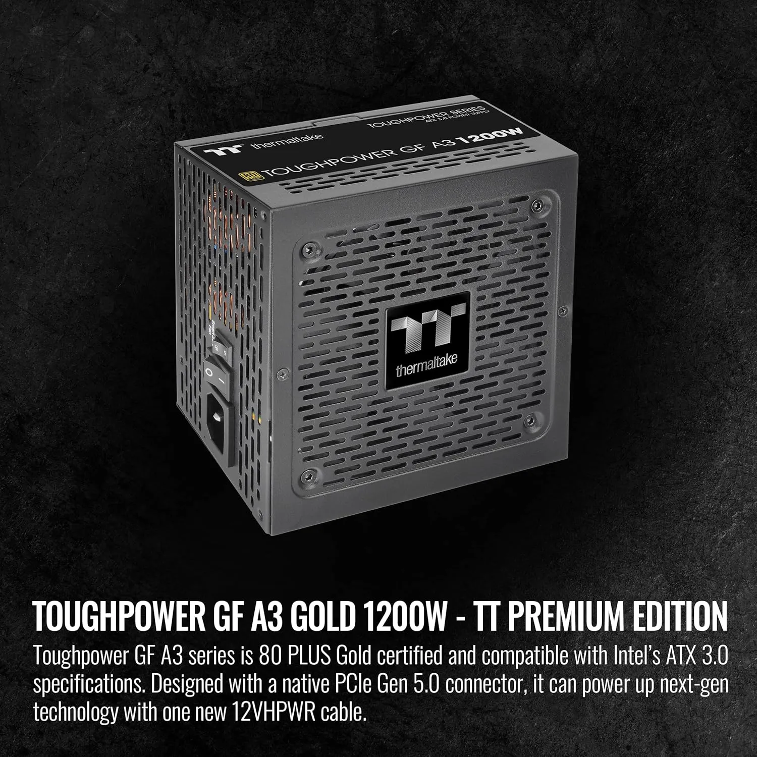 Thermaltake Toughpower GF A3 1200W, True 600W 12VHPWR Connectors on PSU & NVIDIA RTX 40 Series, ATX 3.0/PCI-E 5.0, 80  Gold, SLI/Crossfire Ready Power Supply, PS-TPD-1200FNFAGU-L, 10 Year Warranty